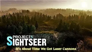 It's About Time We Got Laser Cannons | Project 5: Sightseer OST