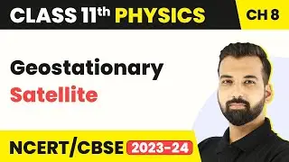 Geostationary Satellite - Gravitation | Class 11 Physics