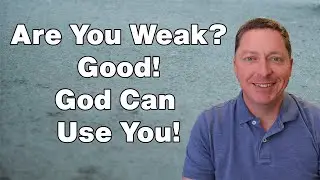 How God Uses Our Weakness for His Glory!