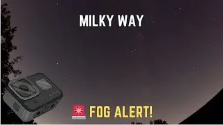 Reduced Visibility Fog 🚨 Alert! - After The Milky Way Shows Us Her Beauty - A Night Lapse Adventure