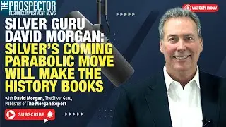 Silver Guru David Morgan: Silver&rsquo;s Coming Parabolic Move Will Make the History Books