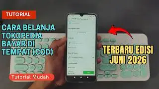 Mudah Banget! Cara Belanja Tokopedia Bayar Di Tempat (COD) Terbaru Edisi Juni 2026