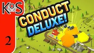 Conduct Deluxe! Ep 2: TRAIN EXPLOSIONS GALORE! - First Look - Let's Play, Gameplay, Trains!