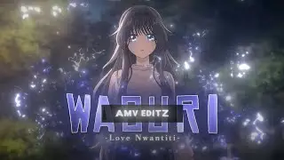 Waguri💝 - Love nwantiti [Edit/AMV] 4k