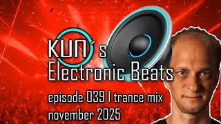🎵 KUNO&acute;s Electronic Beats 039 [TRANCE MIX Top 15 november 2025] 🎵