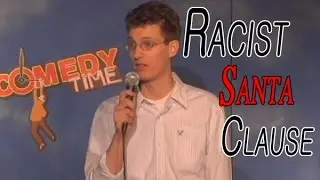Racist Santa Clause (Stand Up Comedy)