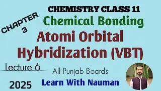 Atomic Orbital Hybridization (VBT) || Chapter 3 ||Chemical Bonding || Chemistry 11