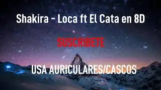 Shakira - Loca ft El Cata | M&Uacute;SICA EN 8D