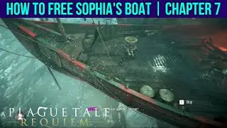 How to free Sophia's boat | Chapter 7 Felons | A Plague Tale: Requiem