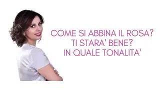 Come si abbina il colore rosa? 🌸🌺🌷e soprattutto ti sta bene il rosa? 😕 Ma quale tonalità? 😫