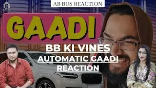 Pakistani Reaction To BB Ki Vines- | Automatic Gaadi | Ab Bus Reaction