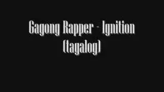 Gagong Rapper - Ignition (tagalog)