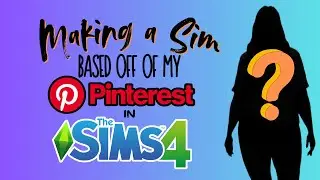 Making A Sim Based off of my Pinterest Board!