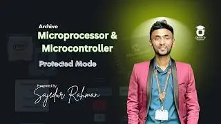 Microcontroller & Microprocessor || Protected Mode || Class-4 || UIU || OSTiTTO || Md Sajedur Rahman