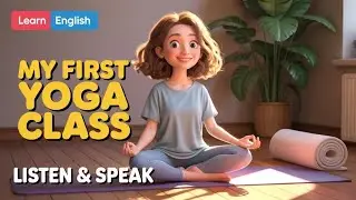 Learn English Through a Story &ndash;MY First Yoga Class 🧘&zwj;♀️ | Listen & Speak for Beginners