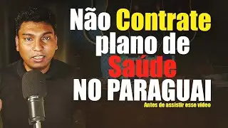 Não Contrate Plano de Saúde no Paraguai Antes de assistir esse vídeo sobre os preços dos PLANOS.
