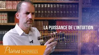 La puissance de l'intuition - Prières inspirées - Jérémy Sourdril