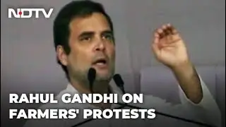 Rahul Gandhi To Centre On Farmers' Protests: 