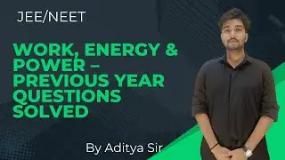 ⚡ Work, Energy & Power &ndash; Previous Year Questions Solved | Physics for JEE/NEET by Aditya Sir 🔥📘