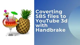 Using handbrake to convert SBS videos to 3d on youtube.