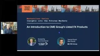 Futures Masterclass Part 3 of 5 - FX Futures with Guests CME Group