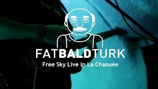 Fat Bald Turk - Free Sky | Live in La Chaou&eacute;e