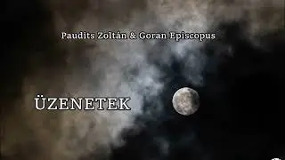 &Uuml;zenetek  (Paudits Zolt&aacute;n  &  Goran Episcopus)