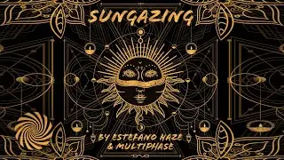 Estefano Haze & Multiphase - Sungazing