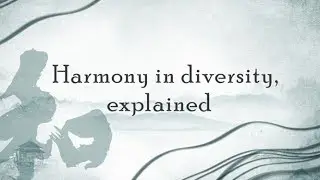 Harmony in diversity, explained