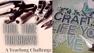 Craft a Life you love Layout- Tool Time Tuesday