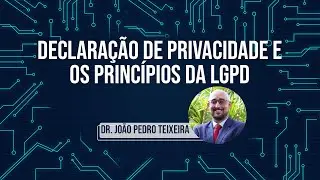 DECLARA&Ccedil;&Atilde;O DE PRIVACIDADE E OS PRINC&Iacute;PIOS DA LGPD. #LGPD #DPO