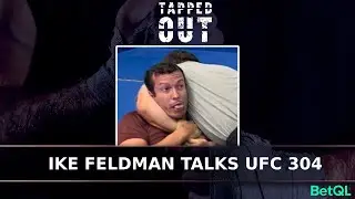 Ike Feldman Joins Tapped Out to Talk #UFC304 & Future Fights