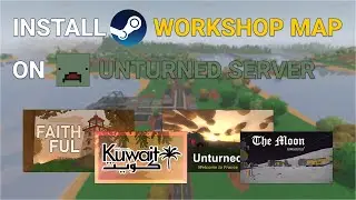 How to Install Workshop Map on Unturned Server