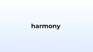 How to pronounce harmony.