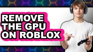 How to Remove the Gpu on Roblox (only Way)