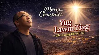 &ldquo;Yug Lawm Tiag&rdquo; by: Xh. Txawj Tsheej Yaj - Hmong Christmas Song 
