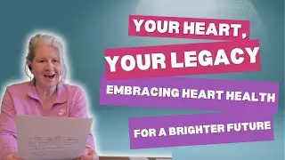 Your Heart, Your Legacy: Embracing Heart Health for a Brighter Future