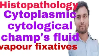 Cytoplasmic cytological fixatives | champy's fluid | histochemical fixatives | vapour fixatives DMLT