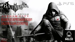 BATMAN RETURN TO ARKHAM CITY - DESAFÍO DE DEPREDADOR - ROBIN CAOS NUCLEAR (EXTREMO)