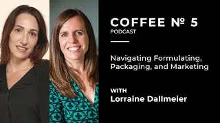 How to Launch a Beauty Brand (ft. Lorraine Dallmeier) | Coffee N5