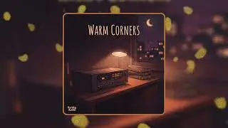Warm Corners 🔥 | Cozy Lofi Beats for Focus, Study & Calm Nights