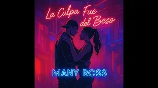 🎯 La Culpa Fue del Beso - Many Ross (Bachata Rom&aacute;ntica 2025 / Estilo Romeo Santos)