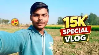 15k subscribers special vlog 😍|| From 0 To 15K 🔥 Journey Ka Sach || Special Vlog 
