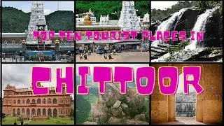 Top Ten Tourist Places in Chittoor | Must visit places in Chittoor