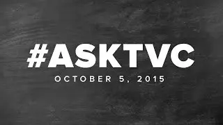 AskTVC - October 5, 2015