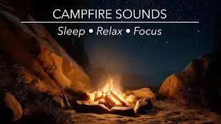 🔥 Campfire Sounds Under the Stars | Deep Sleep, Relax & Focus Ambience 🌌