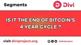 Divi Segments - Is It The End Of Bitcoin's 4 Year Cycle?