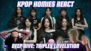 KPOP DEEP DIVE: TRIPLES LOVElution | Kpop Homies React