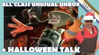 TF2: All-Class Unusual Unboxing & Halloween Talk