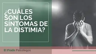 &iquest;Cu&aacute;les son los s&iacute;ntomas de la distimia? | El Prado Psic&oacute;logos